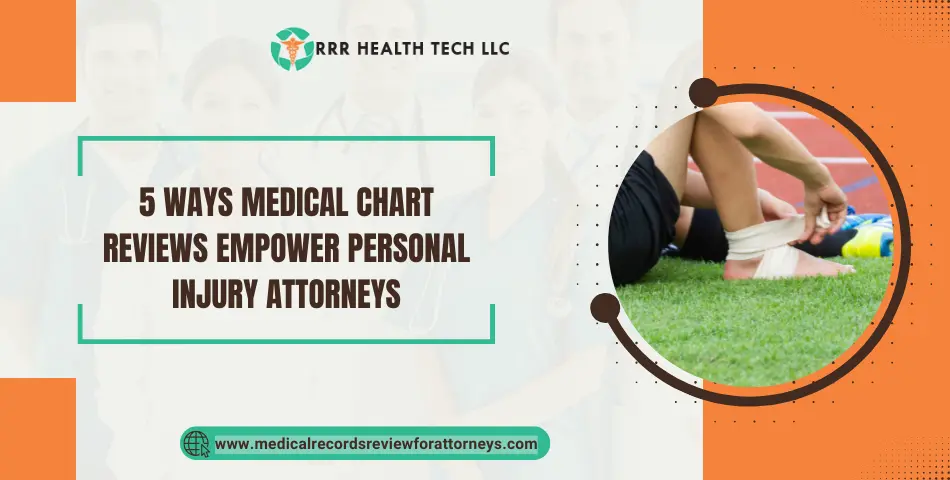 5 Ways Medical Chart Reviews Empower Personal Injury Attorneys