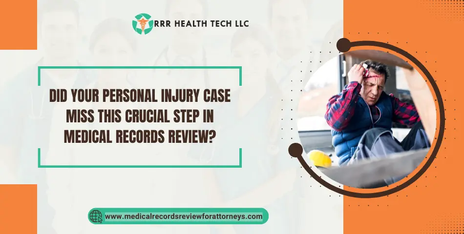 Did Your Personal Injury Case Miss This Crucial Step in Medical Records Review?