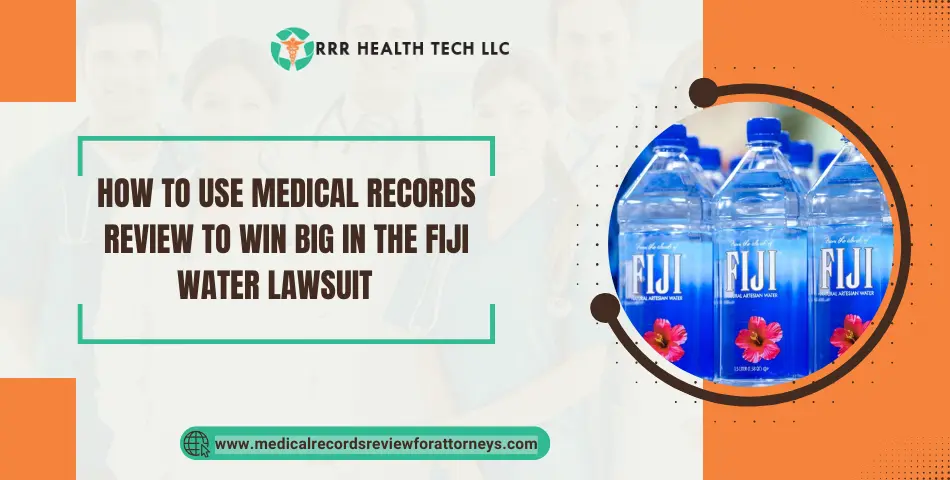 How to Use Medical Records Review to Win Big in the Fiji Water Lawsuit