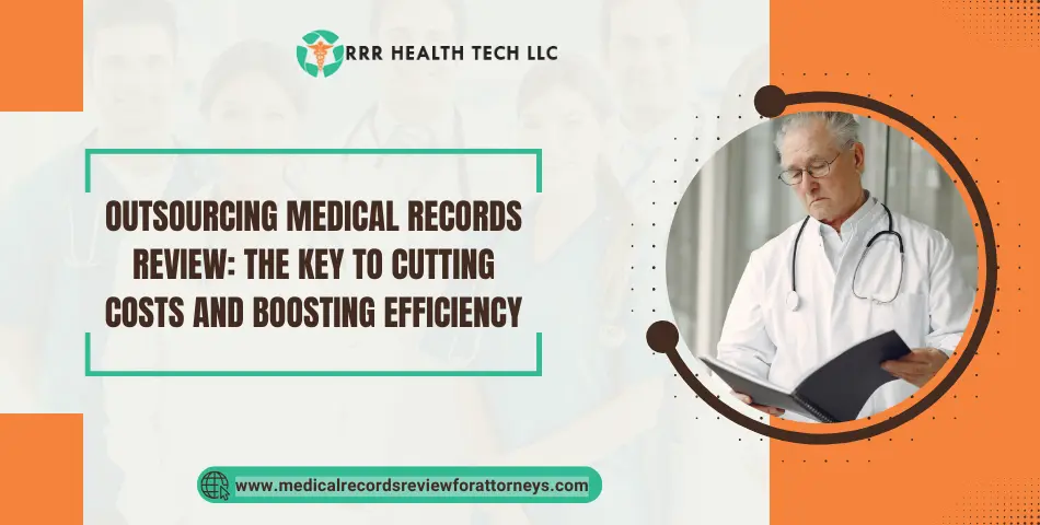 Outsourcing Medical Records Review The Key to Cutting Costs and Boosting Efficiency 1