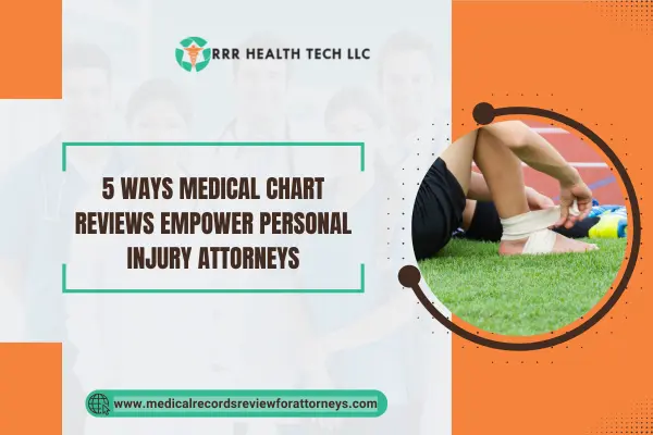 5 Ways Medical Chart Reviews Empower Personal Injury Attorneys