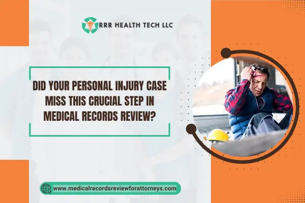 Did Your Personal Injury Case Miss This Crucial Step in Medical Records Review?