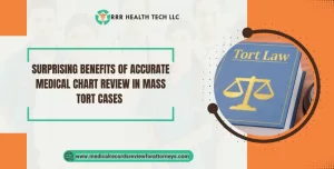 Surprising Benefits of Accurate Medical Chart Review in Mass Tort Cases