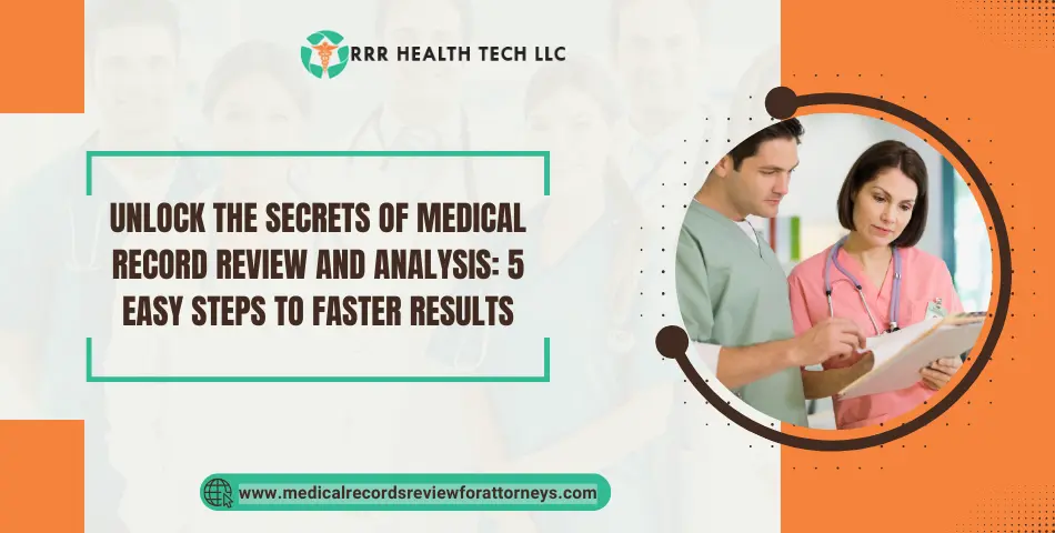 Unlock the Secrets of Medical Record Review and Analysis: 5 Easy Steps to Faster Results