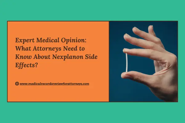 Expert Medical Opinion: What Attorneys Need to Know About Nexplanon Side Effects