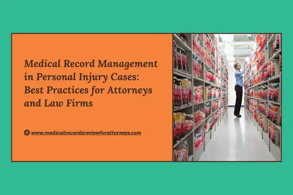 Medical Records Management in Personal Injury Cases: Best Practices for Attorneys and Law Firms