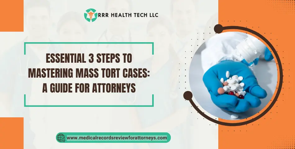 Essential 3 Steps to Mastering Mass Tort Cases: A Guide for Attorneys