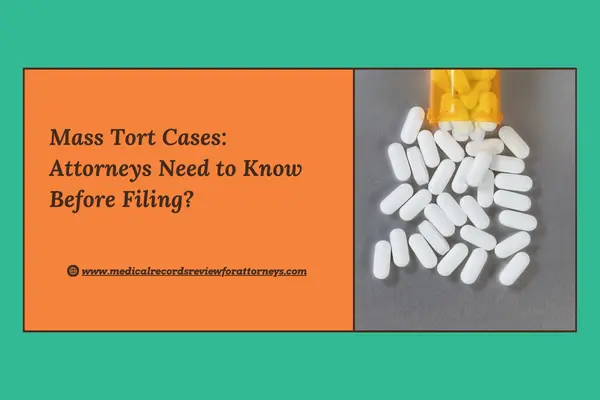 Mass Tort Cases: Attorneys Need to Know Before Filing?