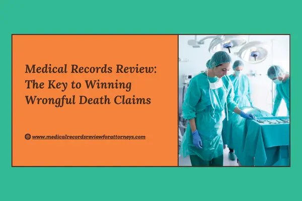 Medical Records Review: The Key to Winning Wrongful Death Claims