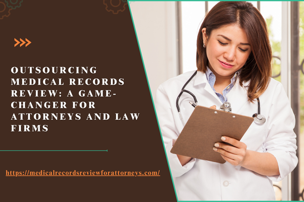 Outsourcing-Medical-Records-Review-A-Game-Changer-for-Attorneys-and-Law-firms