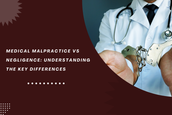 Medical-Malpractice-vs-Negligence