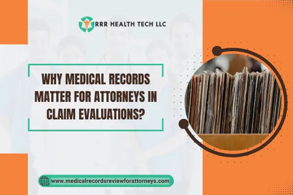 Why Medical Records Matter for Attorneys in Claim Evaluations?