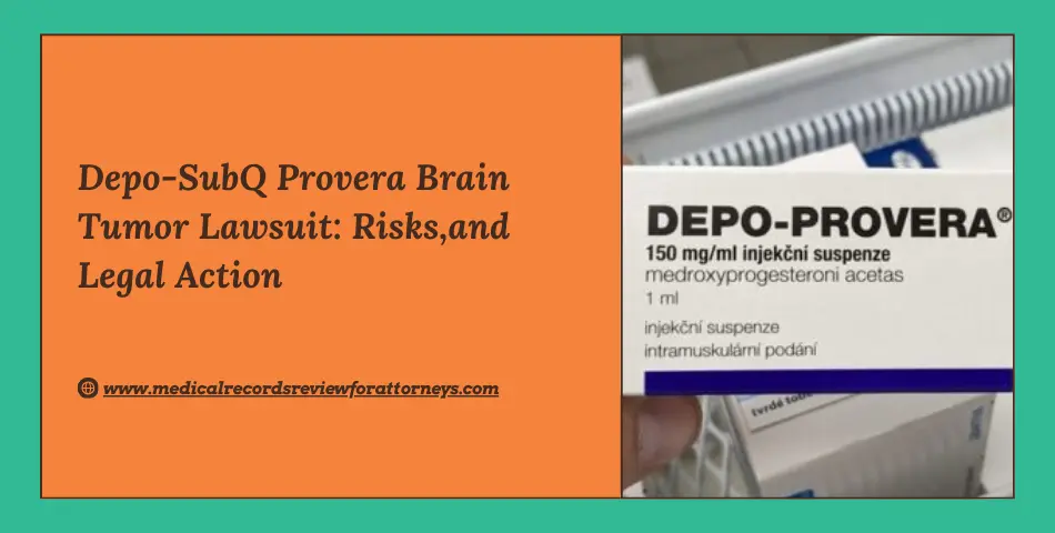 Depo-SubQ Provera Brain Tumor Lawsuit: Risks,and  Legal Action