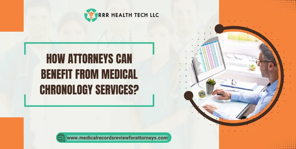 How Attorneys Can Benefit from Medical Chronology Services?