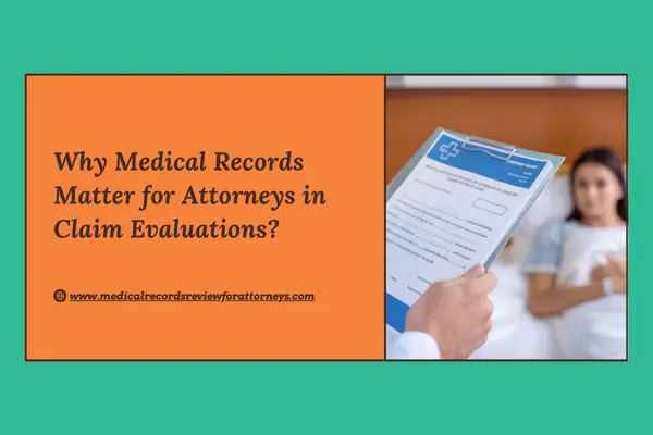 Why Medical Records Matter for Attorneys in Claim Evaluations?