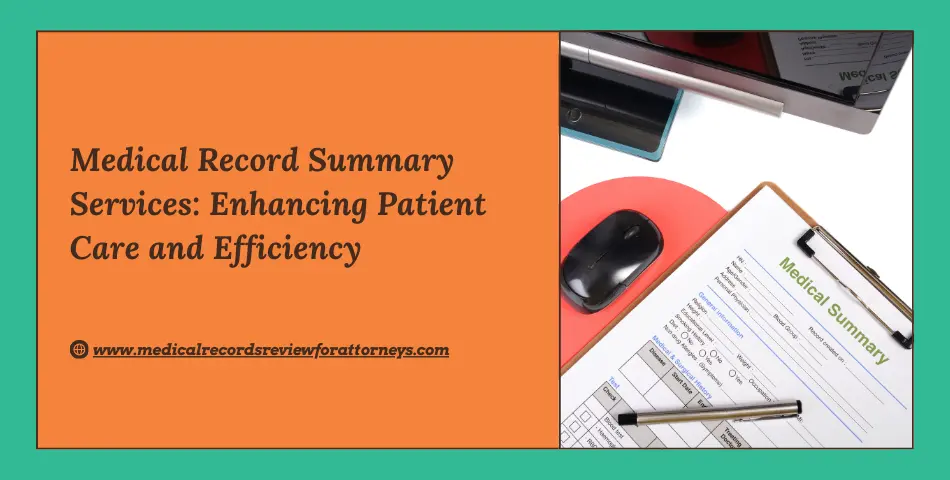 Medical Record Summary Services: Enhancing Patient Care and Efficiency