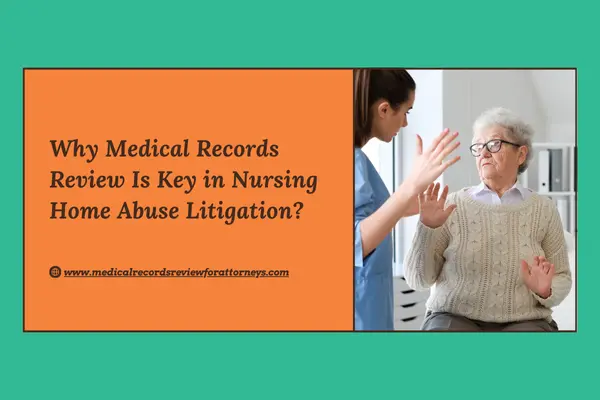 Why Medical Records Review Is Key in Nursing Home Abuse Litigation?