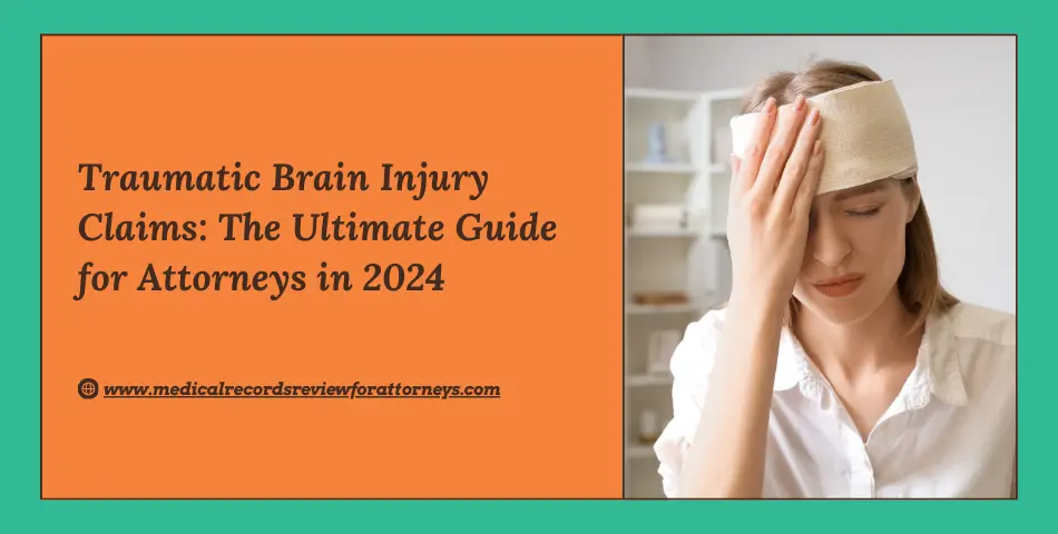 Traumatic Brain Injury Claims: The Ultimate Guide for Attorneys in 2024