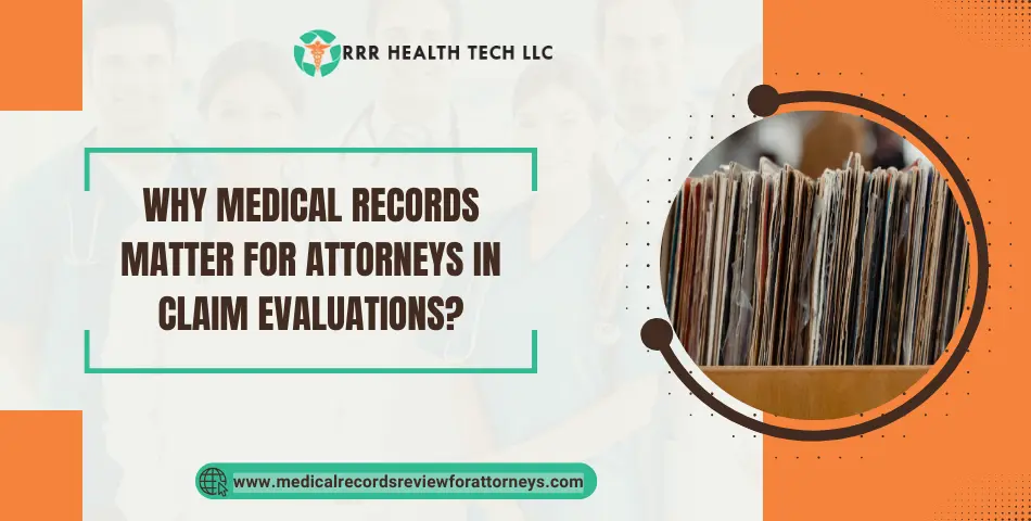 Why Medical Records Matter for Attorneys in Claim Evaluations?