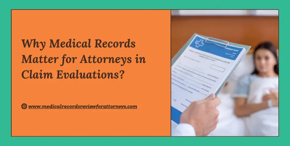 Why Medical Records Matter for Attorneys in Claim Evaluations?