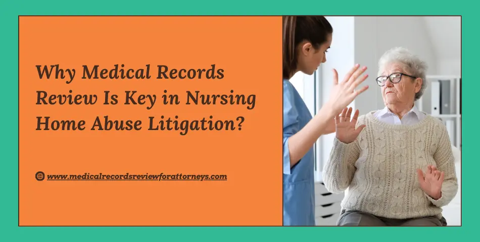 Why Medical Records Review Is Key in Nursing Home Abuse Litigation?