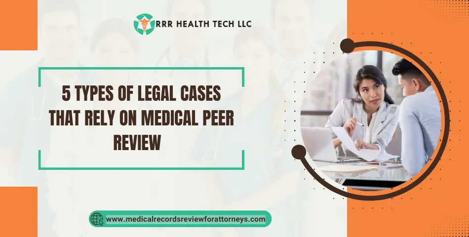 5 Types of Legal Cases That Rely on Medical Peer Review