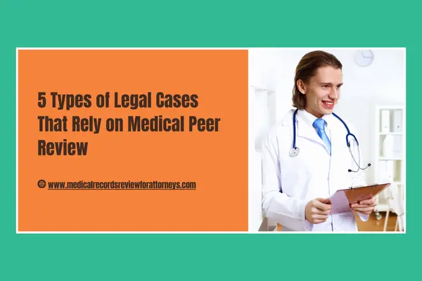 5 Types of Legal Cases That Rely on Medical Peer Review