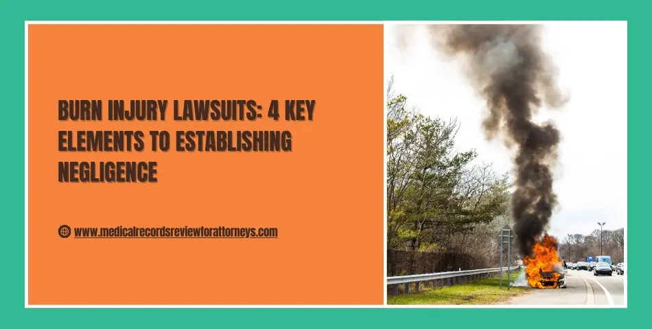 Burn Injury Lawsuits: 4 Key Elements to Establishing Negligence