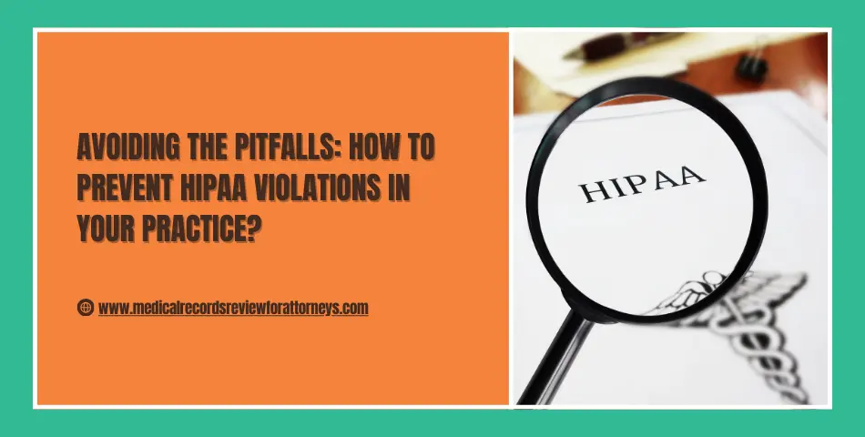 Avoiding the Pitfalls: How to Prevent HIPAA Violations in Your Practice?