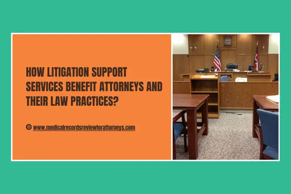 How Litigation Support Services Benefit Attorneys and Their Law Practices?