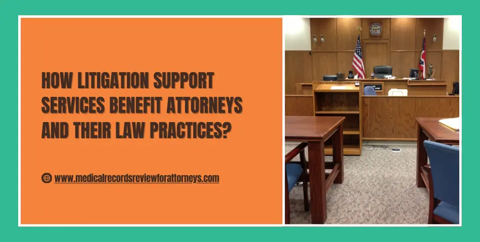 How Litigation Support Services Benefit Attorneys and Their Law Practices?