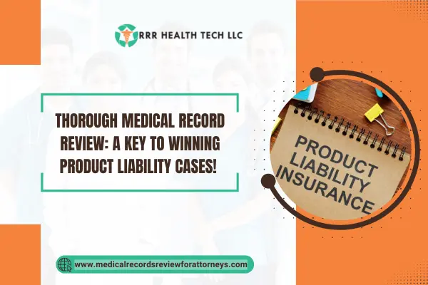 Thorough Medical Record Review: A Key to Winning Product Liability Cases!