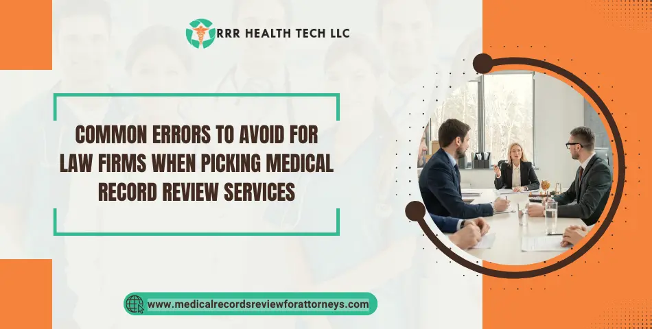 Common Errors to Avoid for Law Firms When Picking Medical Record Review Services