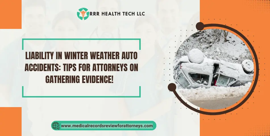 Liability in Winter Weather Auto Accidents: Tips for Attorneys on Gathering Evidence!