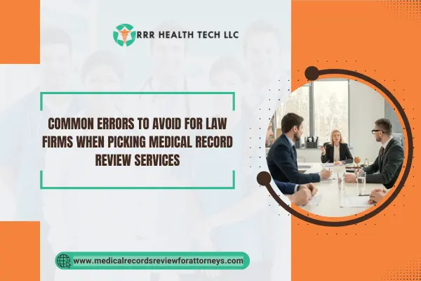 Common Errors to Avoid for Law Firms When Picking Medical Record Review Services