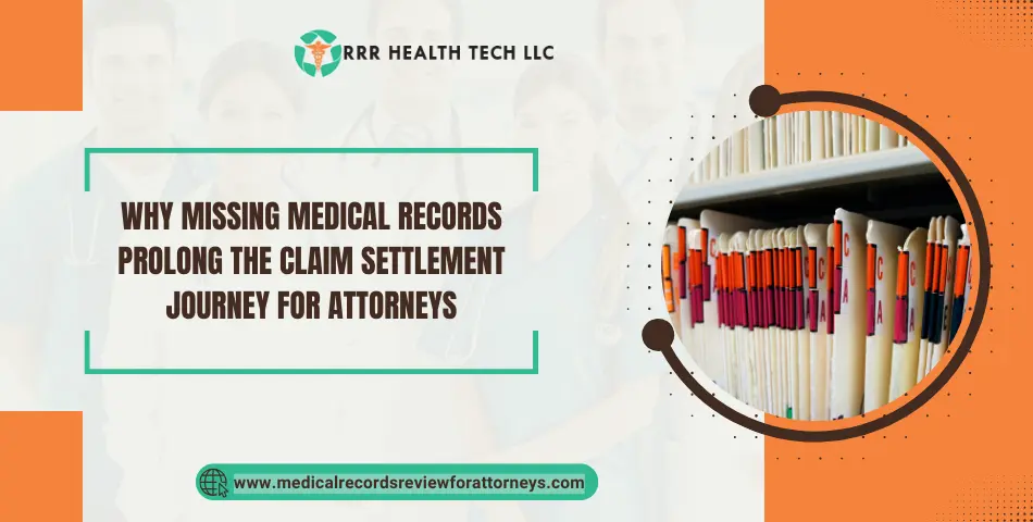 Why Missing Medical Records Prolong the Claim Settlement Journey for Attorneys