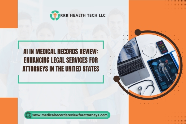 AI in Medical Records Review Enhancing Legal Services for Attorneys in the United States