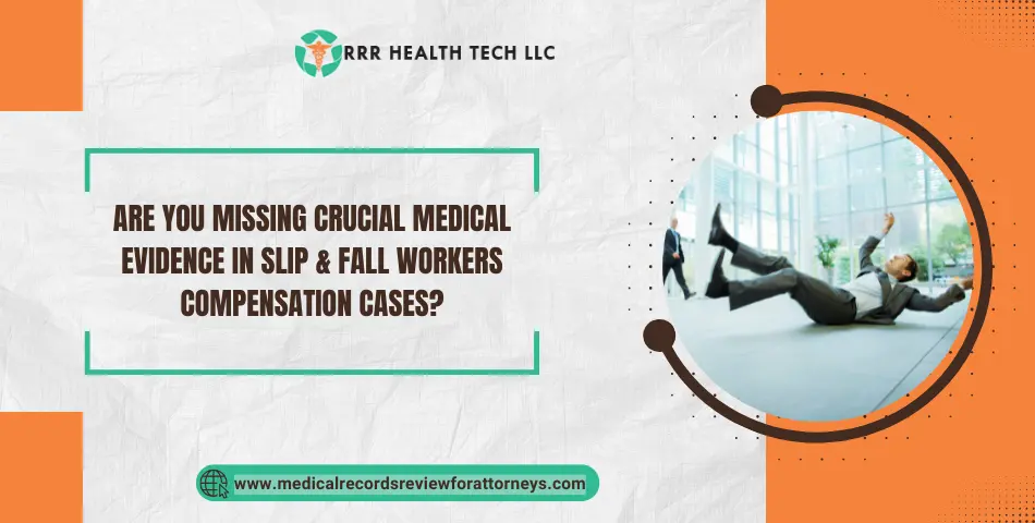 Are You Missing Crucial Medical Evidence in Slip & Fall workers compensation Cases?