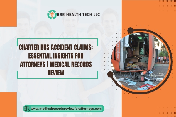 Charter Bus Accident Claims Essential Insights for Attorneys Medical Records Review