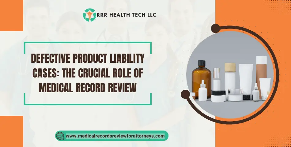 Defective Product Liability Cases: The Crucial Role of Medical Record Review!