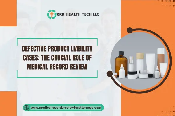 Defective Product Liability Cases: The Crucial Role of Medical Record Review!