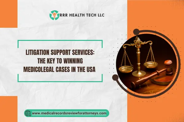 Litigation Support Services: The Key to Winning Medicolegal Cases in the USA