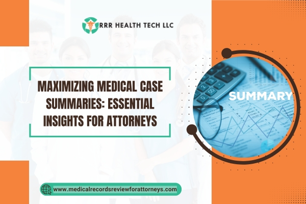 Maximizing Medical Case Summaries Essential Insights for Attorneys