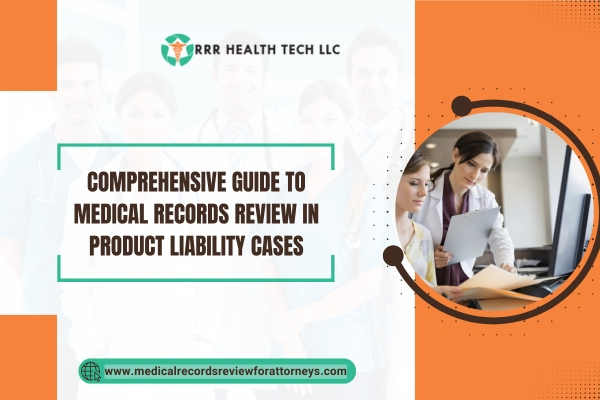 Comprehensive Guide to Medical Records Review in Product Liability Cases