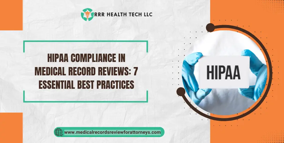 HIPAA Compliance in Medical Record Reviews: 7 Essential Best Practices