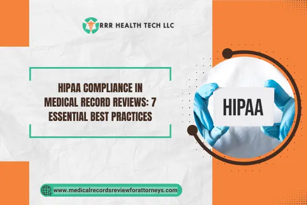 HIPAA Compliance in Medical Record Reviews: 7 Essential Best Practices