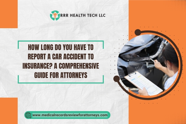 How Long Do You Have to Report a Car Accident to Insurance? A Comprehensive Guide for Attorneys