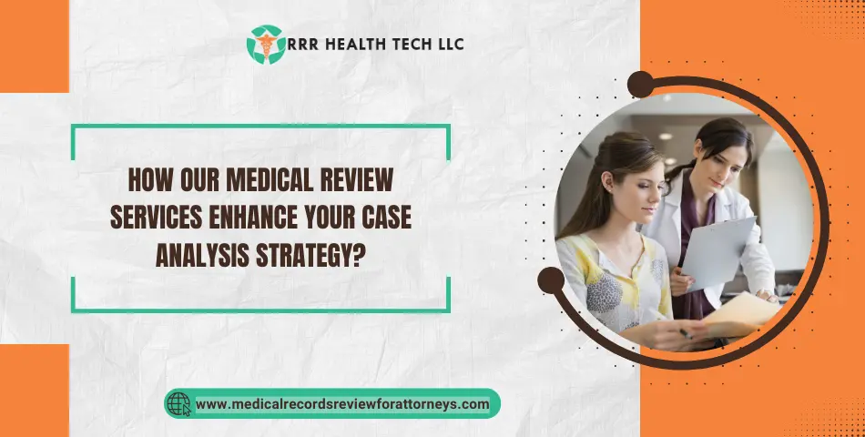 | How Our Medical Review Services Enhance Your Case Analysis Strategy? How Our Medical Review Services Enhance Your Case Analysis Strategy?