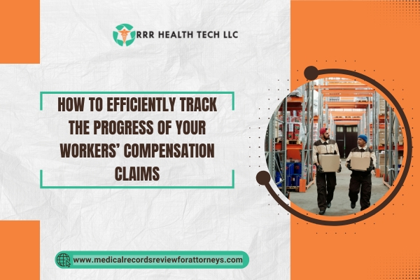 How to Efficiently Track the Progress of Your Workers’ Compensation Claims