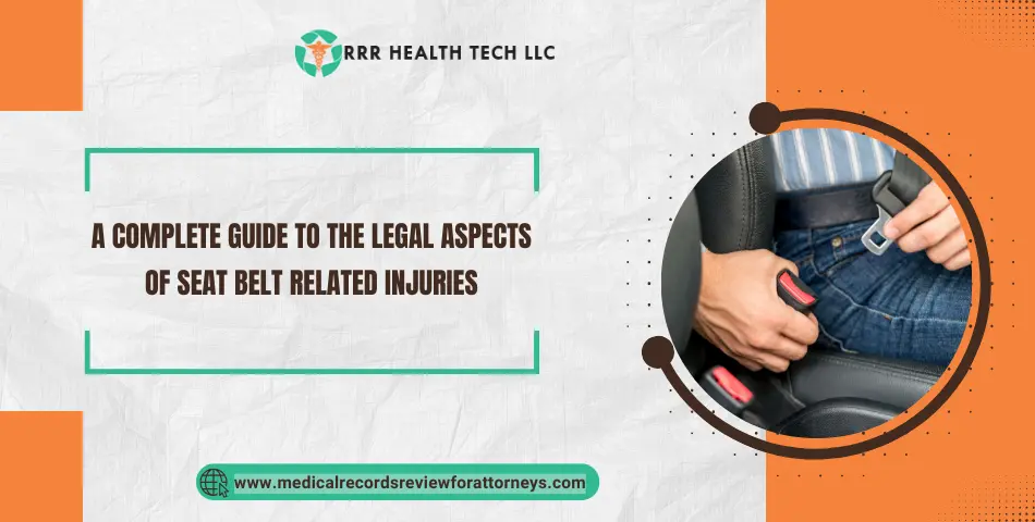 A Complete Guide to the Legal Aspects of Seat Belt Related Injuries